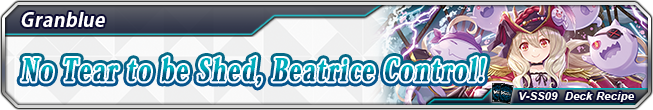 Deck Recipe No Tear To Be Shed, Beatrice Control!